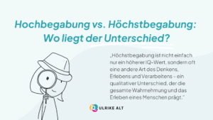 Was ist der Unterschied zwischen Hochbegabung und Höchstbegabung?